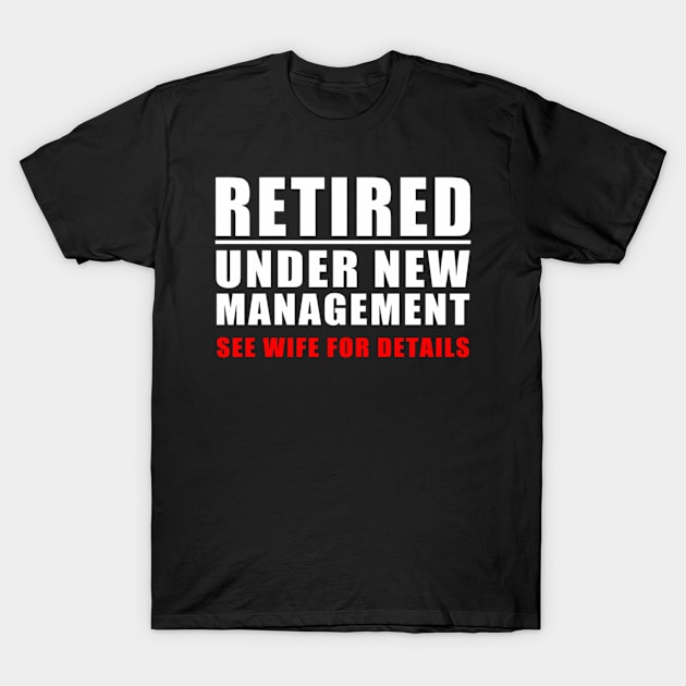 Retired Under New Aget S T-Shirt by klei-nhanss